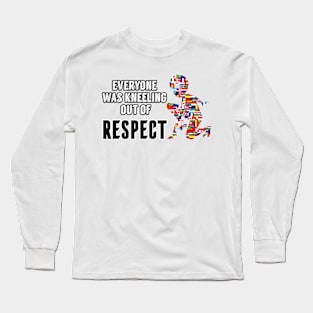 Everyone Was Kneeling Out Of Respect Long Sleeve T-Shirt